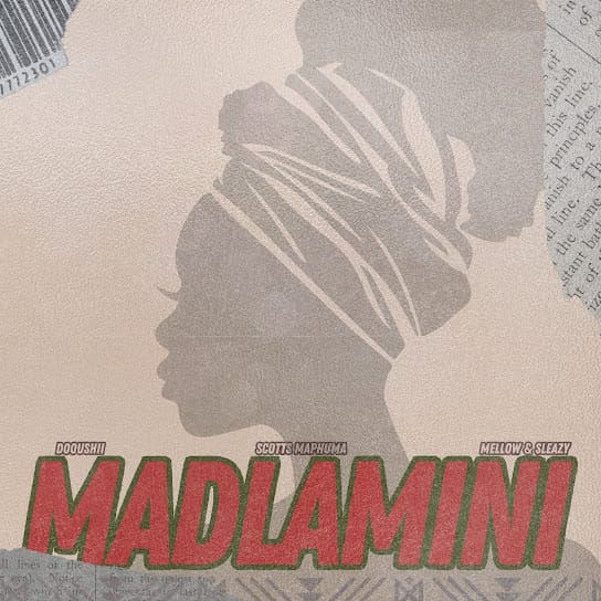 Scotts Maphuma – MaDlamini Ft. DoouShii, Mellow & Sleazy