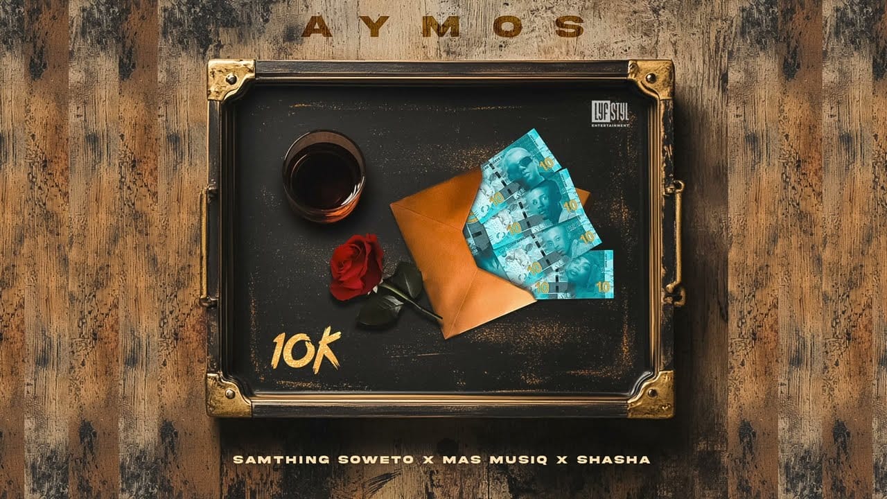 Aymos – 10K Yey'Nkomo Ft Samthing Soweto, Mas Musiq & Sha Sha