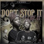 Nampiiey – Don't Stop it, I Like it ft. Caltonic SA, Bena Lass SA & De Niakeys