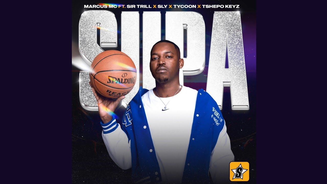 Marcus MC – Supa Ft Sir Trill, Sly, Tycoon & Tshepo Keyz