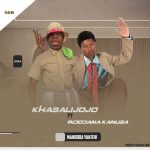 Khabajah Ft. Indodana Kanuba – Mandoda yakithi