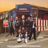 Shaun Stylist – EKHONENI ft. Scotts Maphuma, Sponge 101, Soul Nativez & Big John