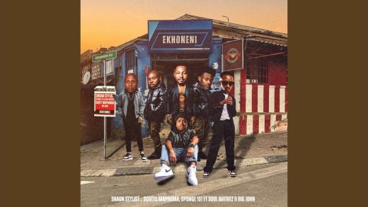 Shaun Stylist – EKHONENI ft. Scotts Maphuma, Sponge 101, Soul Nativez & Big John