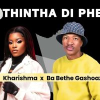 Kharishma Ft. Ba Bethe Gashaozen – Re Thintha Di Phese