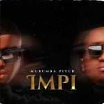 Murumba Pitch – Impi ft Kabza De Small, Mthunzi & Phila Dlozi