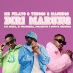 Mr Pilato – Biri Marung Ft Ego Slimflow, Tebogo G Mashego, DJ Maphorisa, Focalistic & Scotts Maphuma