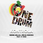 Reine Ablaa – Kontrola  X Ft. Ze2, Oskido & X-Wise