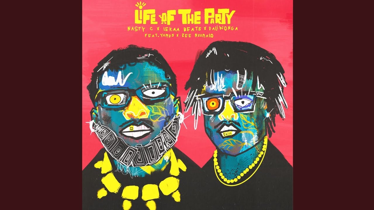 Nasty C – Life Of The Party Ft Lekaa Beats, Daliwonga, Zee Nxumalo & Yumbs