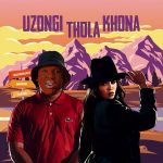 Busta 929 – Uzong'thola Khona Ft Lady Du & Lolo SA