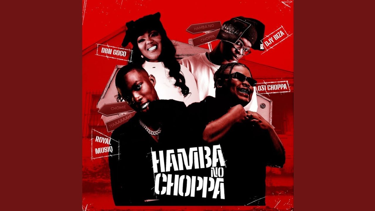 031Choppa – Hamba No Choppa ft Royal MusiQ, DBN Gogo & DjyBiza