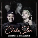 Kharishma Ft. Ba Bethe Gashoazen – Chokeslem