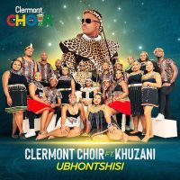 Clermont Choir Ft. Khuzani – Ubhontshisi