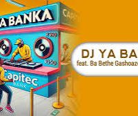 Makhadzi – Dj Ya Banka Ft. Ba Bethe Gashoazen & Mawila