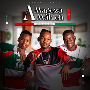 Amageza Amahleh – Ngeke ngikulandele