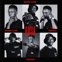 Shuga Cane – BUSA ft. Msongi