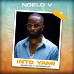 Ngelo V – Into Yami ft Mjolisi & Ayarhkay