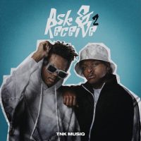 ALBUM: TNK MusiQ - Ask & Receive 2