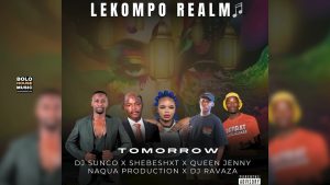 DJ Sunco – Tomorrow Ft. Shebeshxt, Queen Jenny, Naqua Production & DJ Ravasa