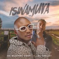 Da Muziqal Chef – Isinamuva Ft GL Ceejay