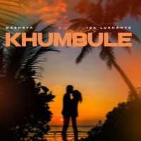 Mashaya Ft. IDK Lukhanyo - Khumbule