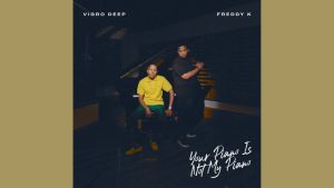 Vigro Deep - There's Alot Going On Ft Freddy K