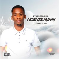 Zykes Magida - Ngenze Njani Ft Khanye Da Best