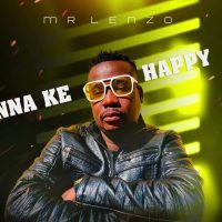 Mr Lenzo - Nna Ke Happy Ft Prince Kabila