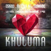 Oskido – Khuluma Ft. MaWhoo, Master KG, Lowsheen, LilyFaith & Theo Kgosinkwe