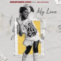 Nomfundo Moh – My Love ft De Mthuda