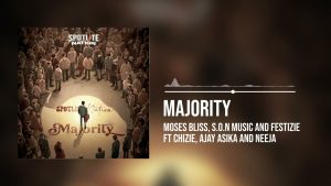 Moses Bliss, S.O.N Music & Festizie - Majority FT Chizie, Ajay Asika & Neeja