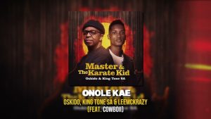 King Tone SA – Onole Kae Ft. Oskido, LeeMcKrazy & Cowboii