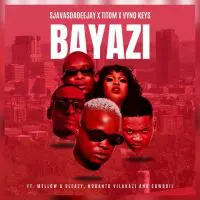 SjavasDaDeejay – Bayazi Ft. TitoM, Vyno Keys, Mellow, Sleazy, Nobantu Vilakazi & Cowboii