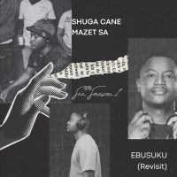 Shuga Cane – Ebusuku Ft MazetSA