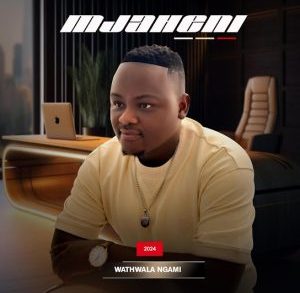 ALBUM: Mjaheni – Wathwala ngami