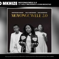 Nontokozo Mkhi – Moyongcwele 2.0 ft Xolly Mncwango & Dumi Mkokstad